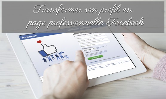 Transformer son profil Facebook en page professionnelle
